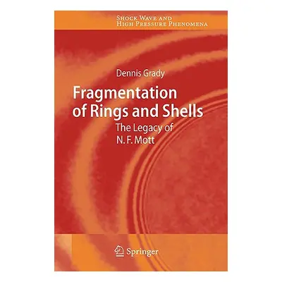 "Fragmentation of Rings and Shells: The Legacy of N.F. Mott" - "" ("Grady Dennis")