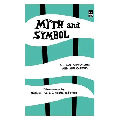 "Myth and Symbol: Critical Approaches and Applications" - "" ("Frye Northrop")