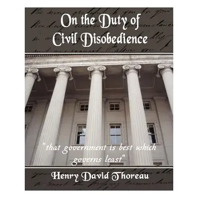 "On the Duty of Civil Disobedience" - "" ("Thoreau Henry David")