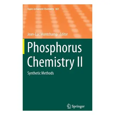 "Phosphorus Chemistry II: Synthetic Methods" - "" ("Montchamp Jean-Luc")