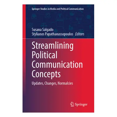 "Streamlining Political Communication Concepts: Updates, Changes, Normalcies" - "" ("Salgado Sus