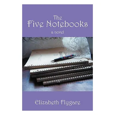 "The Five Notebooks" - "" ("Flygare Elizabeth")