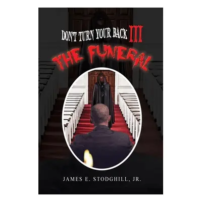 "Don't Turn Your Back III: The Funeral" - "" ("Stodghill James E.")