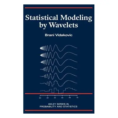 "Statistical Modeling by Wavelets" - "" ("Vidakovic Brani")