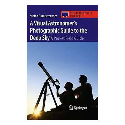 "A Visual Astronomer's Photographic Guide to the Deep Sky: A Pocket Field Guide" - "" ("Rumistrz