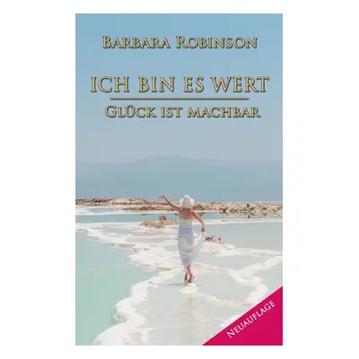 "Ich bin es wert: Glck ist machbar" - "" ("Robinson Barbara")