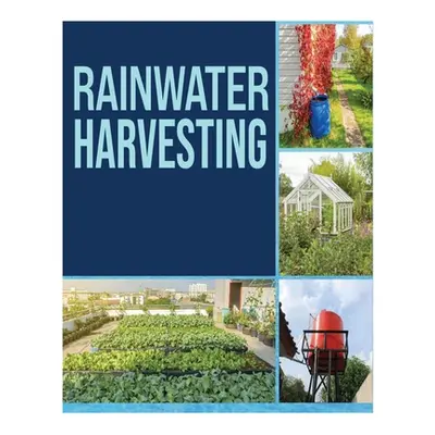 "Rainwater Harvesting: The Ultimate Guide to Collecting and Recycling Rainwater" - "" ("Baldwin 