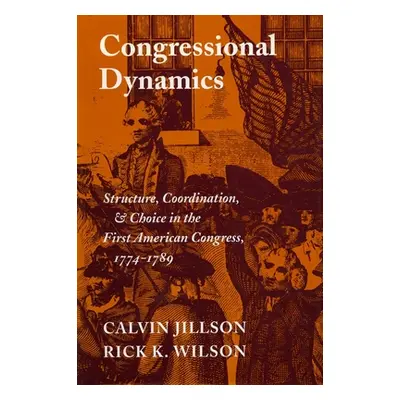 "Congressional Dynamics: Structure, Coordination, and Choice in the First American Congress, 177