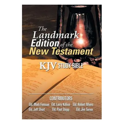 "The Landmark Edition of the New Testament (KJV Study Bible): KJV Study Bible" - "" ("Killion La