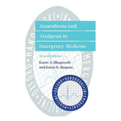 "Anaesthesia and Analgesia in Emergency Medicine" - "" ("Illingworth Karen A.")