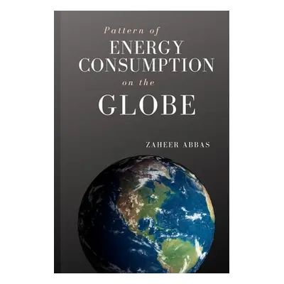 "Pattern of Energy Consumption on The Globe" - "" ("Abbas Zaheer")