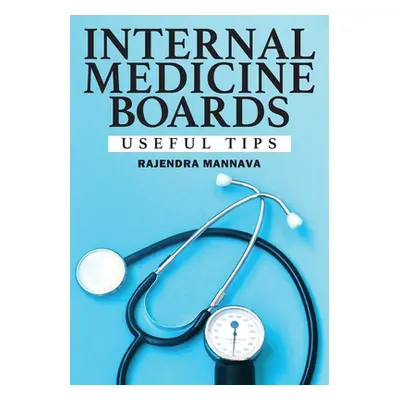 "Internal Medicine Boards: Useful Tips" - "" ("Mannava Rajendra")