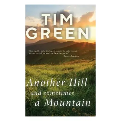 "Another Hill And Sometimes A Mountain" - "" ("Green Tim")