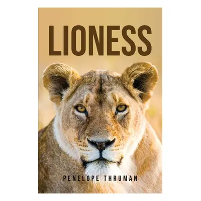 "Lioness" - "" ("Penelope Thruman")