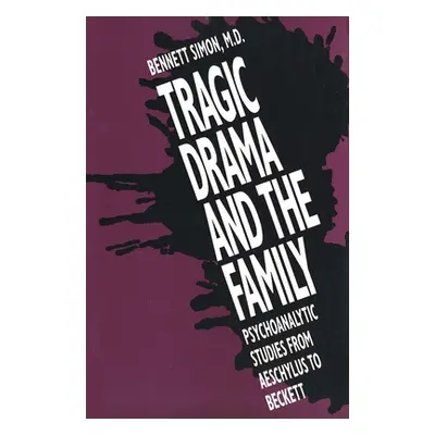 "Tragic Drama and the Family: Psychoanalytic Studies from Aeschylus to Beckett" - "" ("Simon Ben