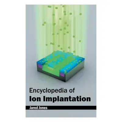 "Encyclopedia of Ion Implantation" - "" ("Jones Jared")