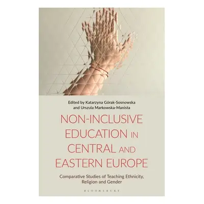 "Non-Inclusive Education in Central and Eastern Europe: Comparative Studies of Teaching Ethnicit