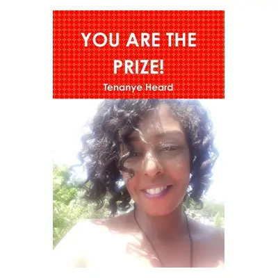 "You Are the Prize!" - "" ("Heard Tenanye")