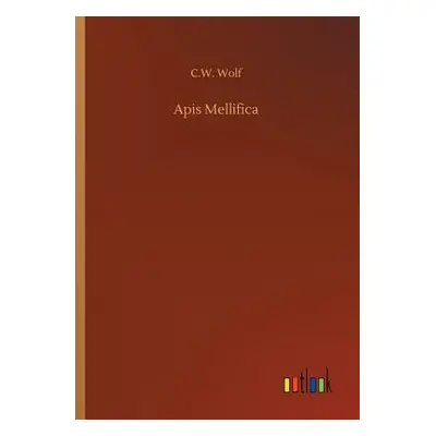 "Apis Mellifica" - "" ("Wolf C. W.")