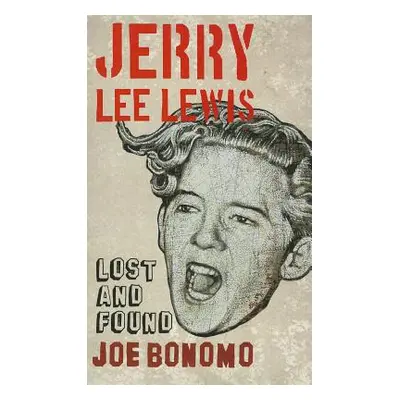 "Jerry Lee Lewis: Lost and Found" - "" ("Bonomo Joe")