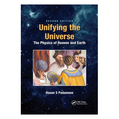 "Unifying the Universe: The Physics of Heaven and Earth" - "" ("Padamsee Hasan S.")