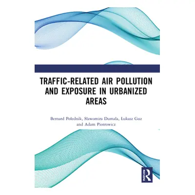 "Traffic-Related Air Pollution and Exposure in Urbanized Areas" - "" ("Polednik Bernard")