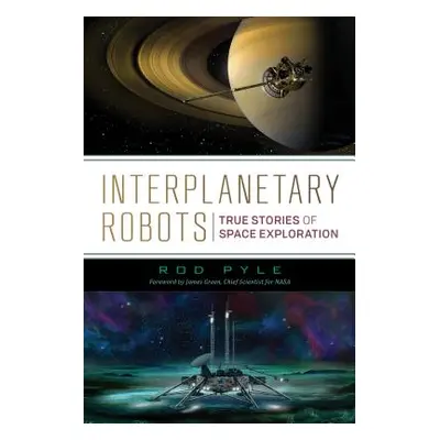 "Interplanetary Robots: True Stories of Space Exploration" - "" ("Pyle Rod")