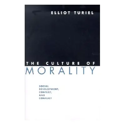 "The Culture of Morality: Social Development, Context, and Conflict" - "" ("Turiel Elliot")