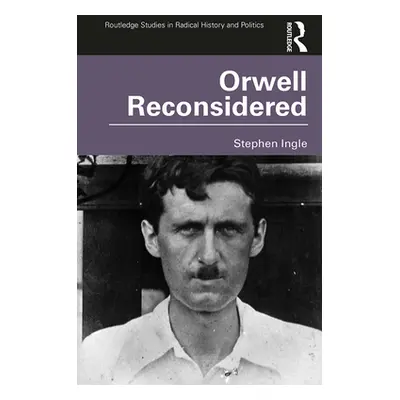 "Orwell Reconsidered" - "" ("Ingle Stephen")