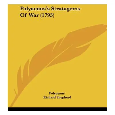 "Polyaenus's Stratagems Of War (1793)" - "" ("Polyaenus")