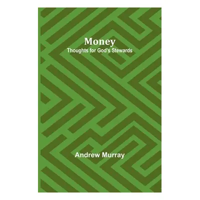 "Money: Thoughts for God's Stewards" - "" ("Murray Andrew")