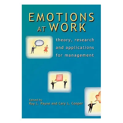 "Emotions at Work: Theory, Research and Applications for Management" - "" ("Payne Roy L.")