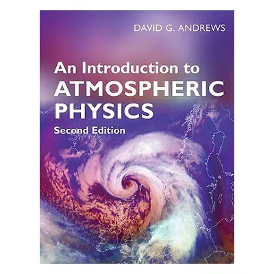 "An Introduction to Atmospheric Physics" - "" ("Andrews David G.")