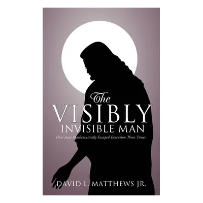 "The Visibly Invisible Man" - "" ("Matthews David L. Jr.")