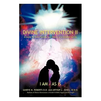 "Divine Intervention II: A Guide To Twin Flames, Soul Mates, and Kindred Spirits" - "" ("Roberts