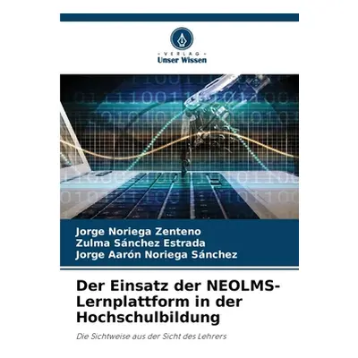 "Der Einsatz der NEOLMS-Lernplattform in der Hochschulbildung" - "" ("Noriega Zenteno Jorge")