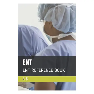 "Ent: Ent Reference Book" - "" ("B A.")