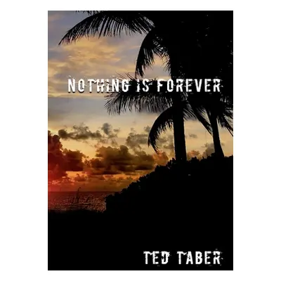 "Nothing Is Forever" - "" ("Taber Ted")