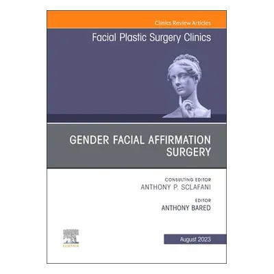 "Gender Facial Affirmation Surgery, an Issue of Facial Plastic Surgery Clinics of North America: