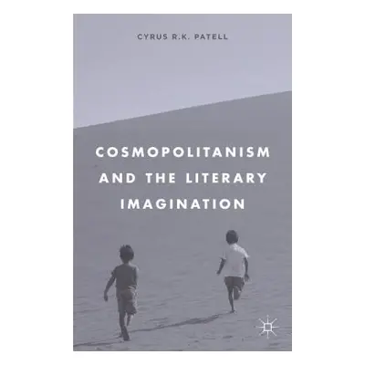 "Cosmopolitanism and the Literary Imagination" - "" ("Patell C.")