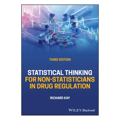 "Statistical Thinking for Non-Statisticians in Drug Regulation" - "" ("Kay Richard")