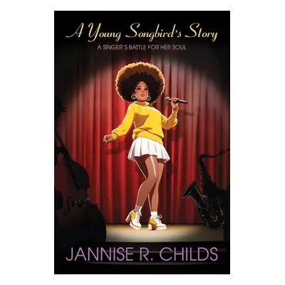 "A Young Songbird's Story, A Singer's Battle for her Soul" - "" ("R. Childs Jannise")