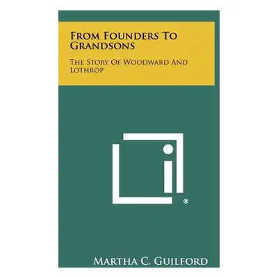 "From Founders To Grandsons: The Story Of Woodward And Lothrop" - "" ("Guilford Martha C.")