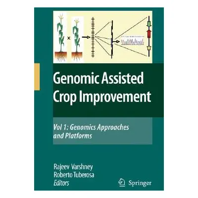 "Genomics-Assisted Crop Improvement, Volume 1: Genomics Approaches and Platforms" - "" ("Varshne