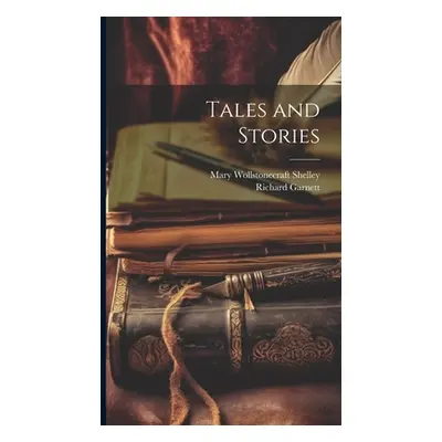 "Tales and Stories" - "" ("Shelley Mary Wollstonecraft")