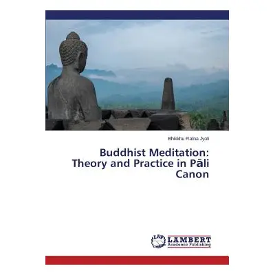 "Buddhist Meditation: Theory and Practice in Pāli Canon" - "" ("Jyoti Bhikkhu Ratna")