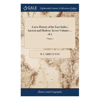 "A new History of the East-Indies, Ancient and Modern. In two Volumes ... of 2; Volume 2" - "" (