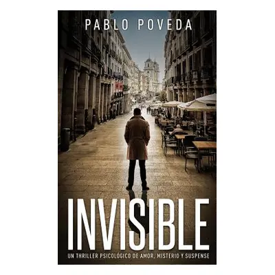 "Invisible: Un thriller psicolgico de amor, misterio y suspense" - "" ("Poveda Pablo")