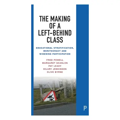 "The Making of a Left-Behind Class: Educational Stratification, Meritocracy and Widening Partici