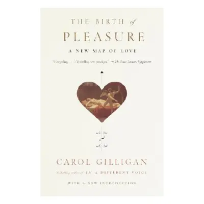 "The Birth of Pleasure: A New Map of Love" - "" ("Gilligan Carol")